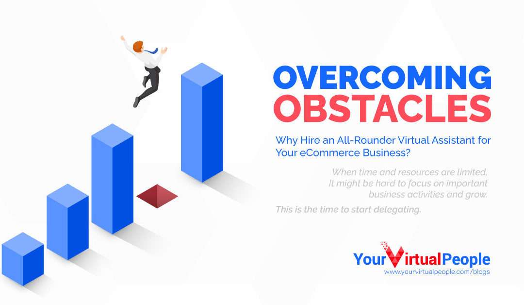 Overcoming Obstacles: Why Hire an All-Rounder Virtual Assistant for Your eCommerce Business